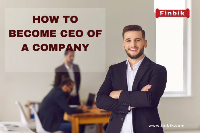 How to become CEO of a company