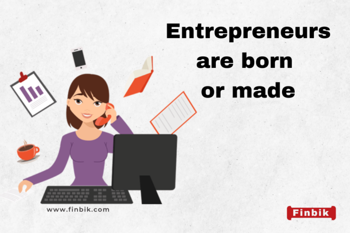 Entrepreneurs are Born or Made