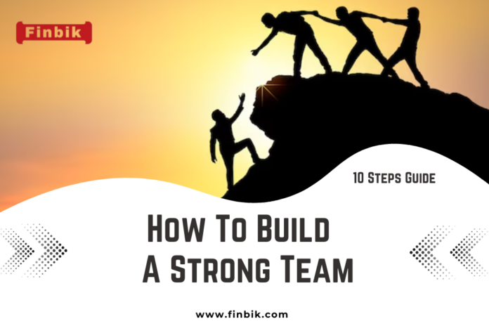 How to Build A Strong Team