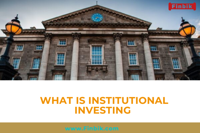 What is institutional investing