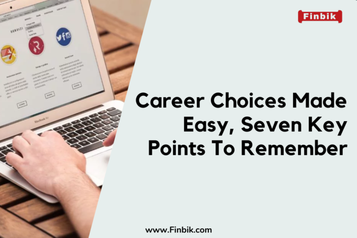 Career Choices Made Easy, Seven Key Points To Remember